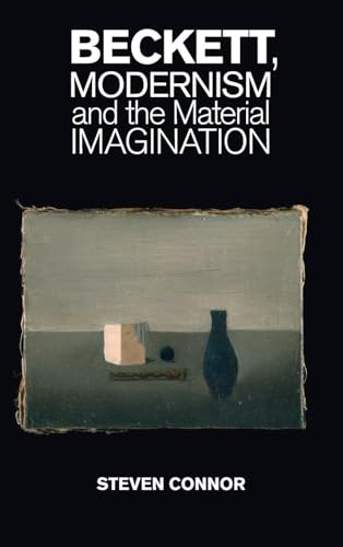 Beckett, Modernism and the Material Imagination