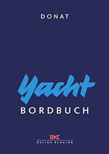 Yacht-Bordbuch: Handbuch fürs Cockpit