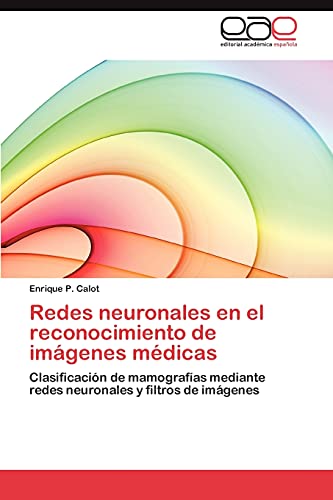 Redes neuronales en el reconocimiento de imágenes médicas: Clasificación de mamografías mediante redes neuronales y filtros de imágenes