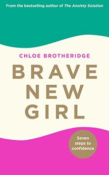 Brave New Girl: Seven Steps to Confidence