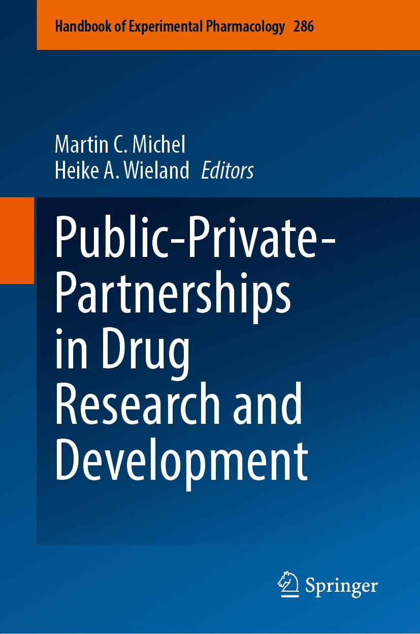 Public-Private-Partnerships in Drug Research and Development (Handbook of Experimental Pharmacology, 286, Band 286)