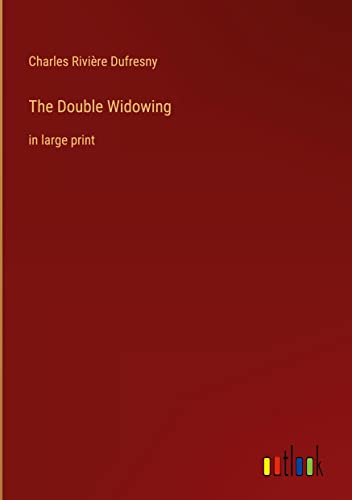 The Double Widowing: in large print
