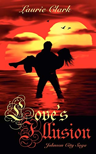 Love's Illusion: Johnson City Saga