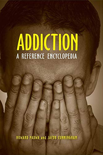 Addiction: A Reference Encyclopedia