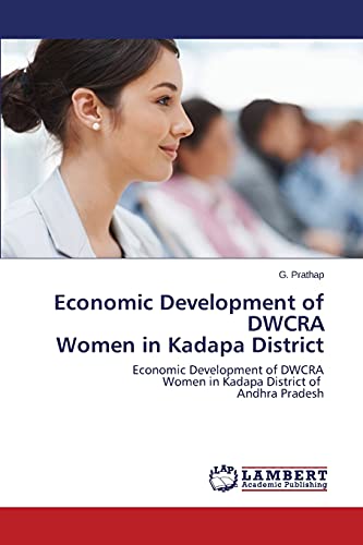 Economic Development of DWCRA Women in Kadapa District: Economic Development of DWCRA Women in Kadapa District of Andhra Pradesh