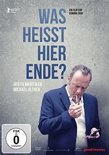 Was heißt hier Ende? Der Filmkritiker Michael Althen [2 DVDs]