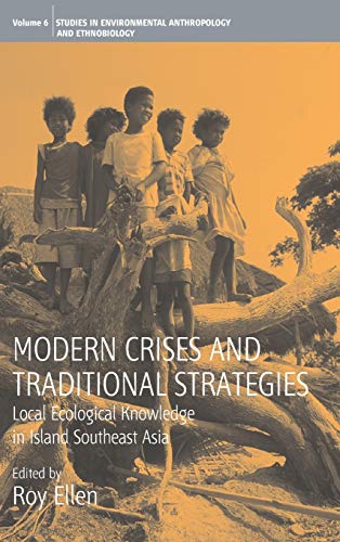 Modern Crises and Traditional Strategies: Local Ecological Knowledge in Island Southeast Asia (Studies in Environmental Anthropology and Ethnobiology)