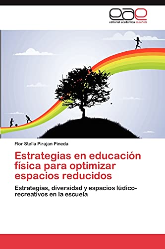 Estrategias en educación física para optimizar espacios reducidos: Estrategias, diversidad y espacios lúdico-recreativos en la escuela