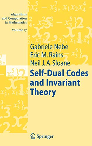 Self-Dual Codes and Invariant Theory (Algorithms and Computation in Mathematics, 17, Band 17)
