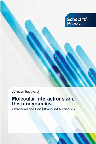 Molecular Interactions and thermodynamics: Ultrasound and Non Ultrasound techniques