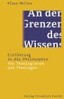 An den Grenzen des Wissens. Einführung in die Philosophie für Theologinnen und Theologen