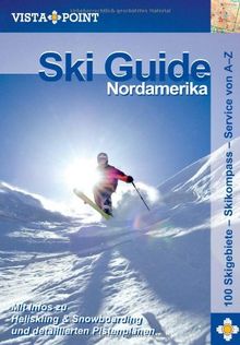 Ski Guide Nordamerika: Mit Infos zu Heliskiing & Snowboarding und detaillierten Pistenplänen. 100 Skigebiete - Skikompass - Service von A - Z