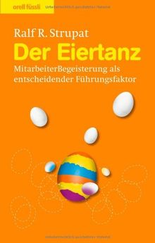 Der Eiertanz: MitarbeiterBegeisterung als entscheidender Führungsfaktor