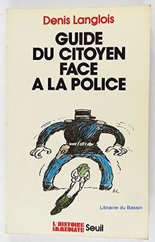Guide Du Citoyen Face A La Police (Hist.Immed)