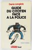 Guide Du Citoyen Face A La Police (Hist.Immed)