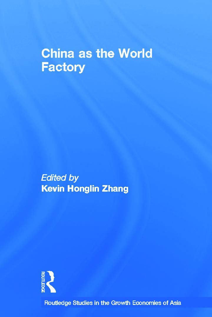 China as the World Factory (Routledge Studies in the Growth Economies of Asia)