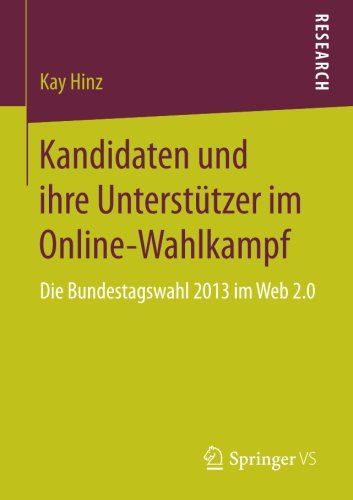 Kandidaten und ihre Unterstützer im Online-Wahlkampf: Die Bundestagswahl 2013 im Web 2.0