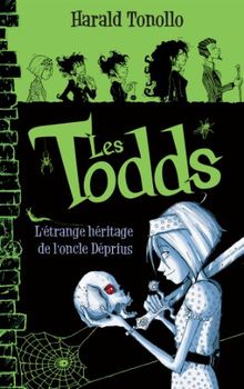 Les Todds. Vol. 1. L'étrange héritage de l'oncle Déprius