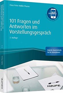 101 Fragen und Antworten im Vorstellungsgespräch - inkl. Augmented- Reality-App (Haufe Fachbuch)