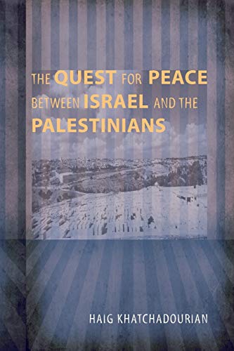 Haig Khatchadourian The Quest For Peace Between Israel And The Palestinians