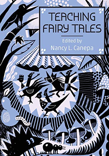 Teaching Fairy Tales (Series in Fairy-tale Studies)