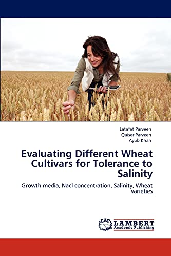 Evaluating Different Wheat Cultivars for Tolerance to Salinity: Growth media, Nacl concentration, Salinity, Wheat varieties