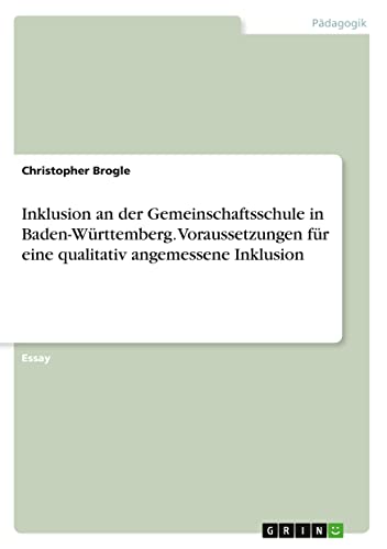 Inklusion an der Gemeinschaftsschule in Baden-Württemberg. Voraussetzungen für eine qualitativ angemessene Inklusion