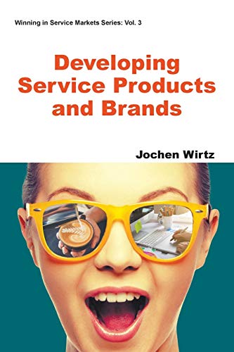 Developing Service Products And Brands (Winning in Service Markets, Band 3)