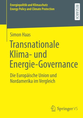 Transnationale Klima- und Energie-Governance: Die Europäische Union und Nordamerika im Vergleich (Energiepolitik und Klimaschutz. Energy Policy and Climate Protection)