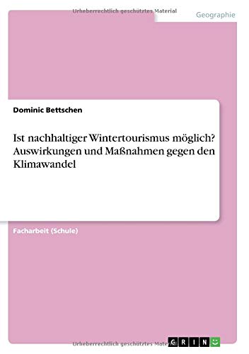 Ist nachhaltiger Wintertourismus möglich? Auswirkungen und Maßnahmen gegen den Klimawandel