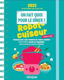 On fait quoi pour le dîner ? 2024-2025 : robot-cuiseur : 12 mois, de septembre 2024 à août 2025
