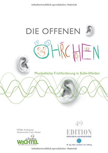 Die offenen Öhrchen - Musikalische Frühförderung in Köln-Weiden (Edition)