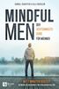Mindful Men: Der Achtsamkeitsguide für Männer | Mit 7 Minuten Auszeit zu mehr Gelassenheit im stressigen Alltag