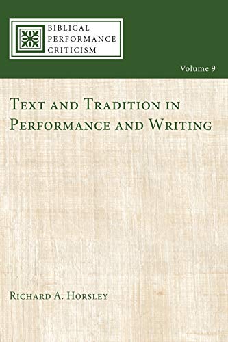 Text and Tradition in Performance and Writing (Biblical Performance Criticism, Band 9)