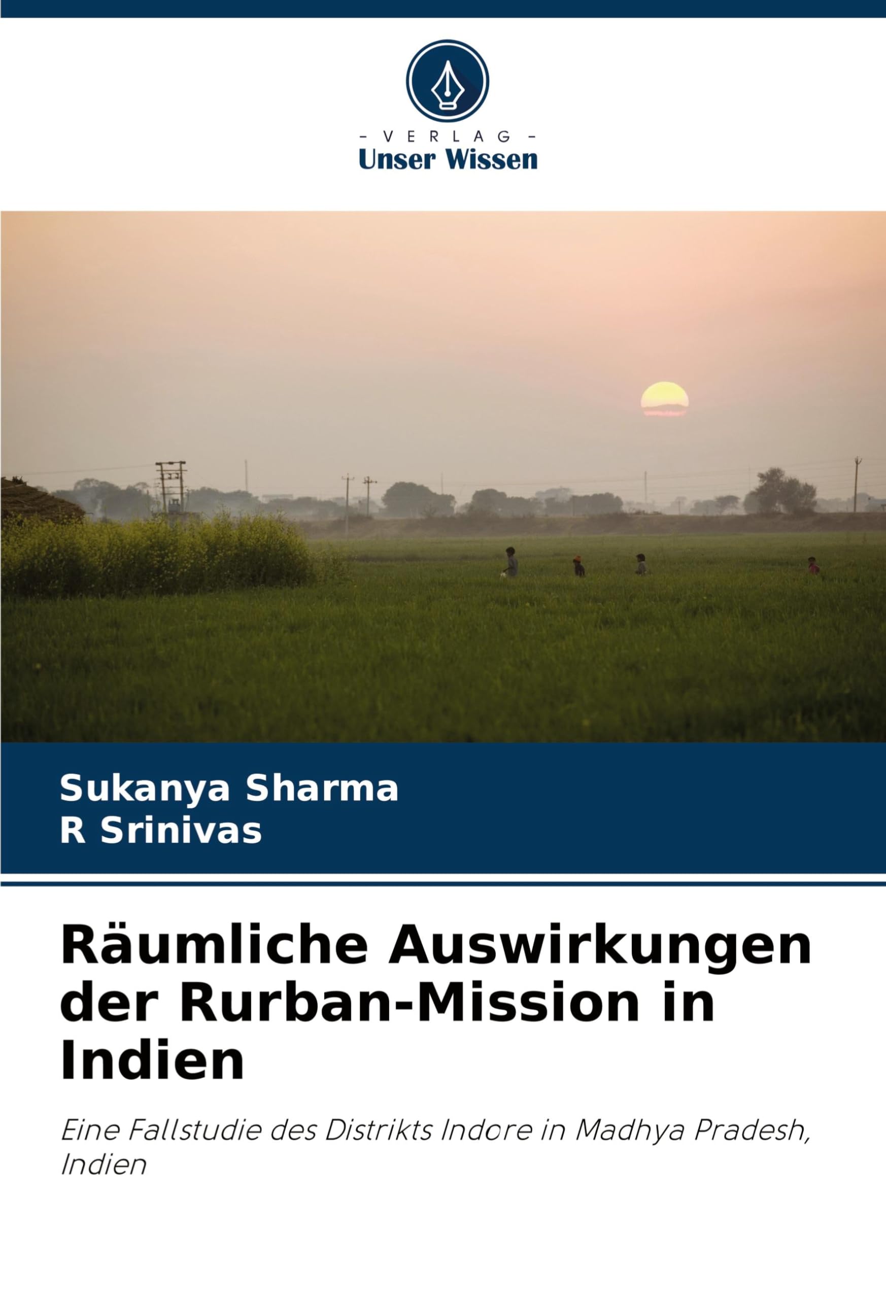 Räumliche Auswirkungen der Rurban-Mission in Indien: Eine Fallstudie des Distrikts Indore in Madhya Pradesh, Indien