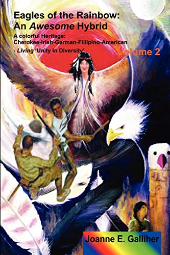 Eagles of the Rainbow Volume II (two): An Awesome Hybrid. A colorful heritage: Cherokee, Irish, German, Filipino & American: An Awesome Hybrid. a ... Cherokee, Irish, German, Filipino & American