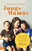 Jungs-Mamas: Jede Menge Anregungen für ein schönes Leben mit Söhnen