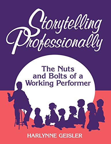 Storytelling Professionally: The Nuts and Bolts of a Working Performer