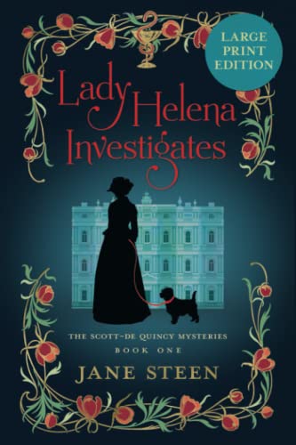 Lady Helena Investigates LARGE PRINT EDITION: Book One of the Scott-De Quincy Mysteries (The Scott-De Quincy Mysteries LARGE PRINT, Band 1)