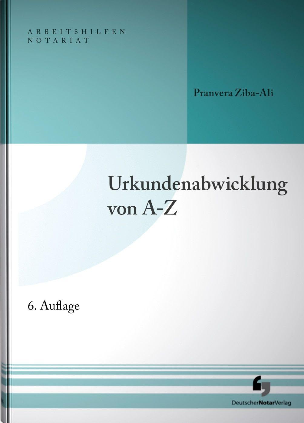 Urkundenabwicklung von A-Z: Buch mit Musterdownload (Arbeitshilfen Notariat)