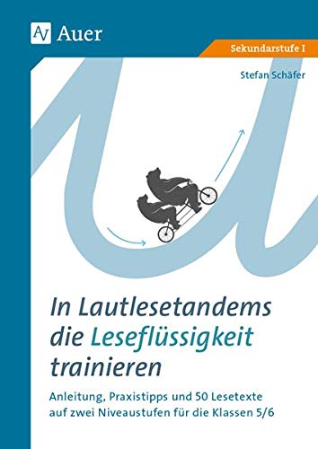 In Lautlesetandems die Leseflüssigkeit trainieren: Anleitung, Praxistipps und 50 Lesetexte auf zwei Niveaustufen für die Klassen 5/6