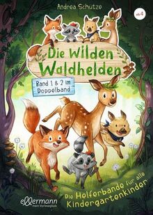 Die wilden Waldhelden. Die Helferbande für alle Kindergartenkinder: Band 1 & 2 im Doppelband