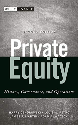 Private Equity: History, Governance, and Operations (Wiley Finance Editions)