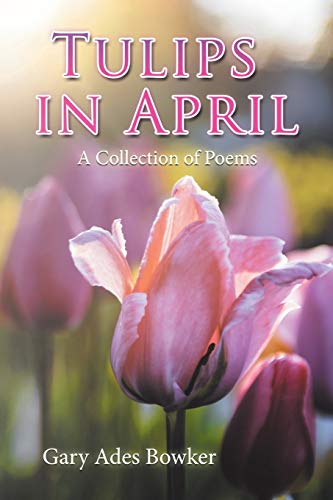 Tulips in April: A Collection of Poems