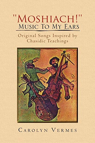 ''Moshiach!'' - Music To My Ears: Original Songs Inspired by Chasidic Teachings