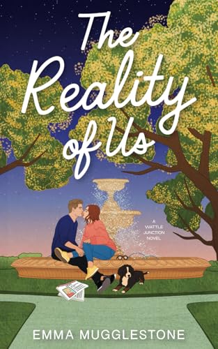 The Reality of Us: A spicy small town, opposites attract romance (The Wattle Junction Series, Band 1)