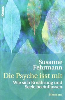 Die Psyche isst mit: Wie sich Ernährung und Psyche beeinflussen