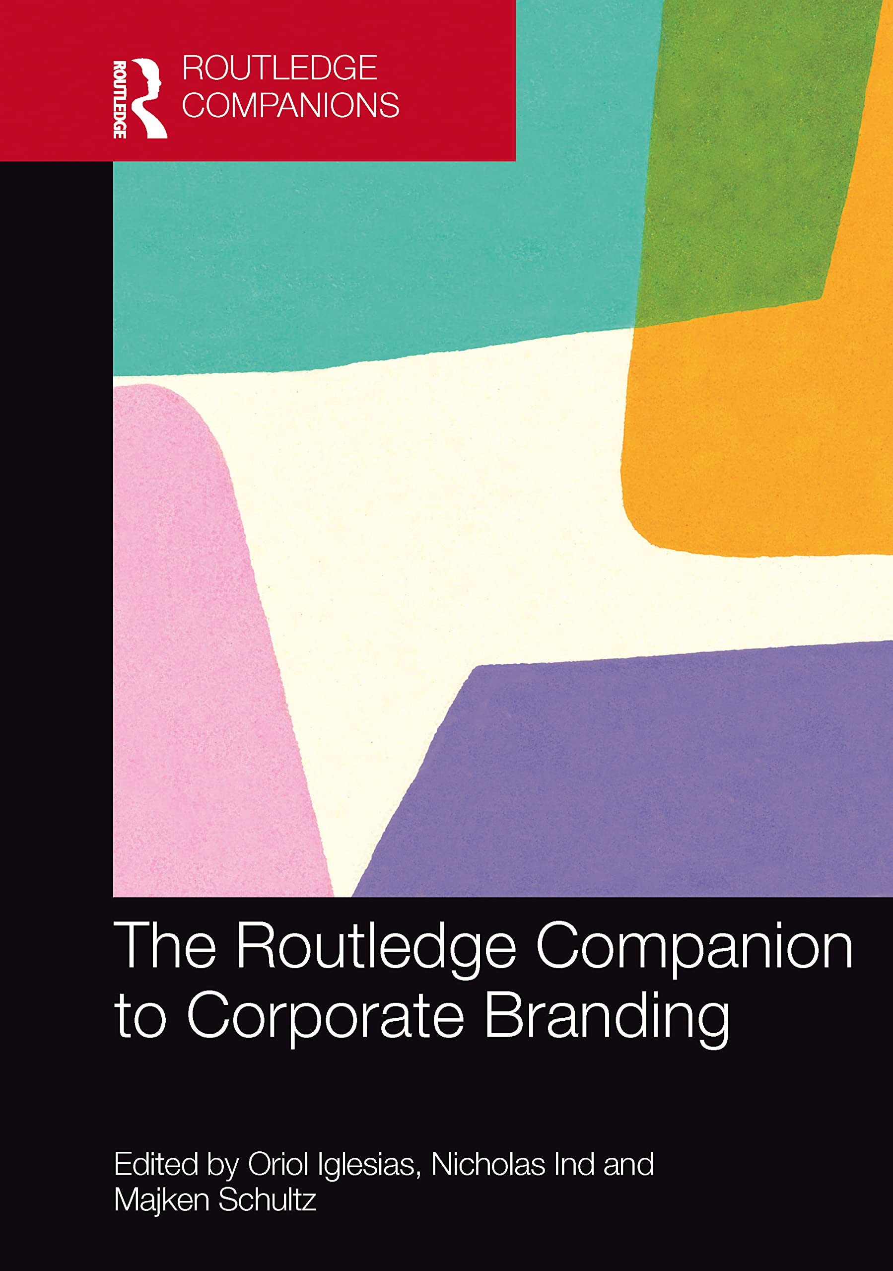 The Routledge Companion to Corporate Branding (Routledge Companions in Business, Management and Marketing)