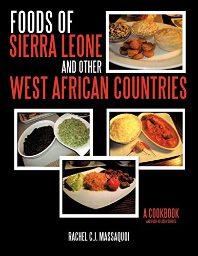 Massaquoi, Rachel C. J. Foods Of Sierra Leone And Other West African Countries, A Cookbook