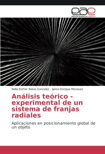 Análisis teórico - experimental de un sistema de franjas radiales: Aplicaciones en posicionamiento global de un objeto